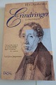 H.C. Andersen 
Erindringer (Levnedsbogen)
Erindringer blev oprindeligt genfundet på Det 
Kongelige Bibliotek i 1926.
I denne udgave har Jens Jørgensen (historiker) 
bearbejdet/kommenteret  
Udgivet af Hovedland (Dacaposerien)
2001
193 sider